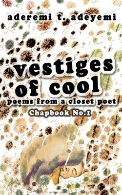 Vestiges of Cool by Adeyemi, Aderemi T.