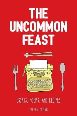 The Uncommon Feast by Chong, Eileen