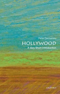 Hollywood: A Very Short Introduction by Decherney, Peter