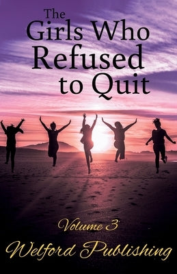 The Girls Who Refused to Quit by Farren, Cassandra