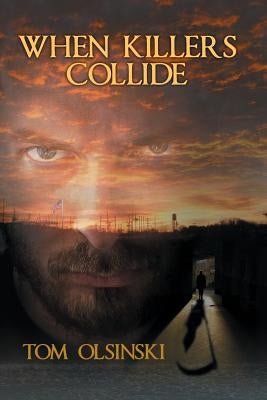 When Killers Collide by Olsinski, Tom