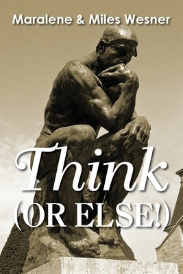 Think (Or Else!) by Wesner, Maralene