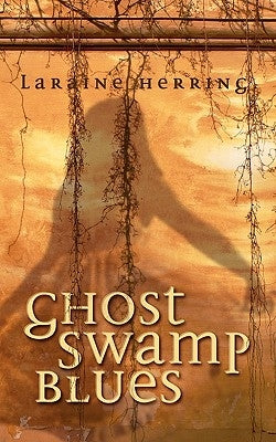 Ghost Swamp Blues by Herring, Laraine