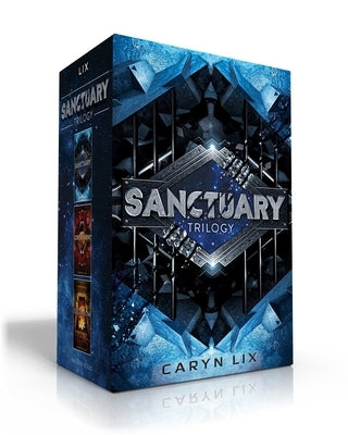Sanctuary Trilogy: Sanctuary; Containment; Salvation by LIX, Caryn