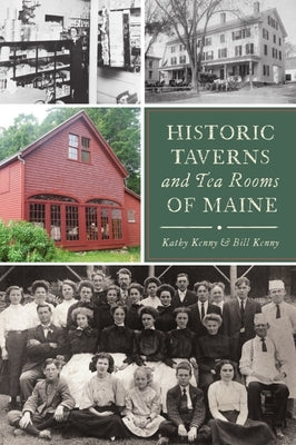 Historic Taverns and Tea Rooms of Maine by Kenny, Kathy