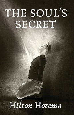 The Soul's Secret by By Hilton Hotema
