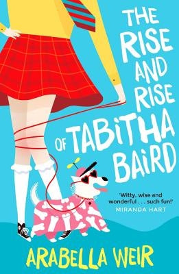 The Rise and Rise of Tabitha Baird by Weir, Arabella