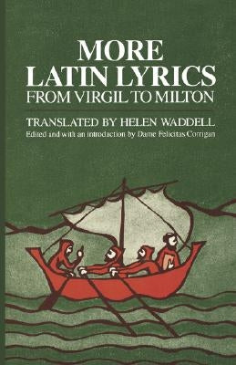 More Latin Lyrics, from Virgil to Milton by Waddell, Helen J.