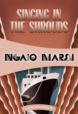 Singing in the Shrouds: Inspector Roderick Alleyn #20 by Marsh, Ngaio
