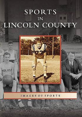 Sports in Lincoln County by Harpe, Jason L.