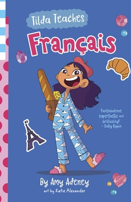 Tilda Teaches Francais (That's French!), 1 by Adeney, Amy