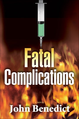 Fatal Complications by Benedict, John