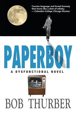 Paperboy: A Dysfunctional Novel by Thurber, Bob