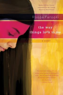 The Way Things Look to Me by Farooki, Roopa
