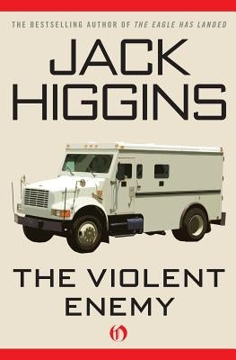 The Violent Enemy by Higgins, Jack