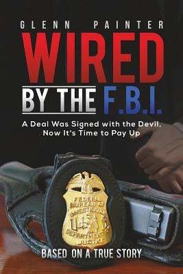 Wired by the F.B.I. by Painter, Glenn