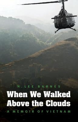 When We Walked Above the Clouds: A Memoir of Vietnam by Barnes, H. Lee