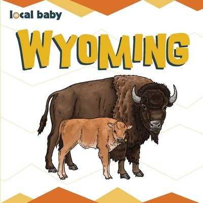 Local Baby: Wyoming by Arcadia Children's Books