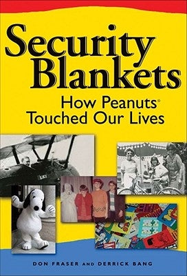 Security Blankets: How Peanuts Touched Our Lives by Fraser, Donald