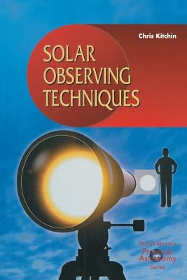 Solar Observing Techniques by Kitchin, C. R.