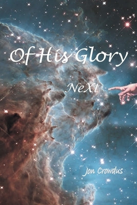 Of His Glory by Crowdus, Jon