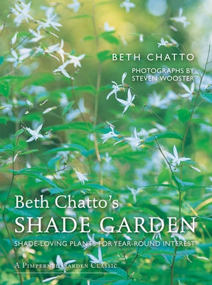 Beth Chatto's Shade Garden: Shade-Loving Plants for Year-Round Interest by Chatto, Beth