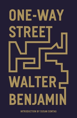 One-Way Street: And Other Writings by Benjamin, Walter