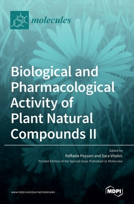 Biological and Pharmacological Activity of Plant Natural Compounds II by Pezzani, Raffaele
