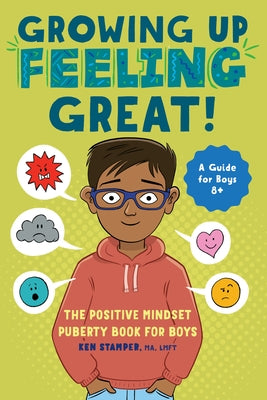 Growing Up Feeling Great!: The Positive Mindset Puberty Book for Boys by Stamper, Ken