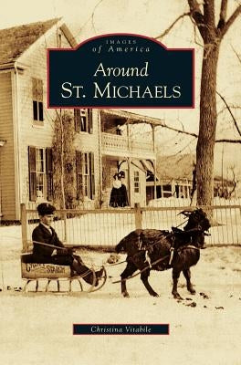 Around St. Michaels by Vitabile, Christina