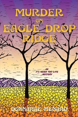 Murder on Eagle Drop Ridge: An It's Never Too Late Mystery by Menard, Donnarae