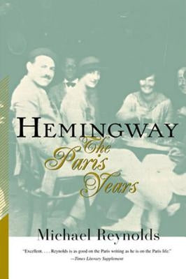 Hemingway: The Paris Years by Reynolds, Michael