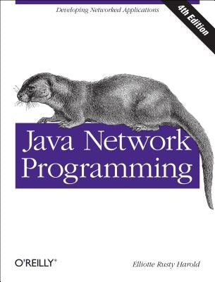 Java Network Programming: Developing Networked Applications by Harold, Elliotte Rusty