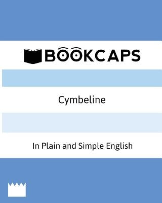 Cymbeline In Plain and Simple English (A Modern Translation and the Original Version) by Shakespeare, William