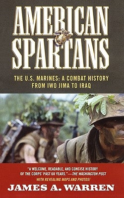 American Spartans: The U.S. Marines: A Combat History from Iwo Jima by Warren, James A.