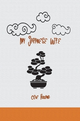 My Japanese Wife: A Japanese Idyl by Holland, Clive