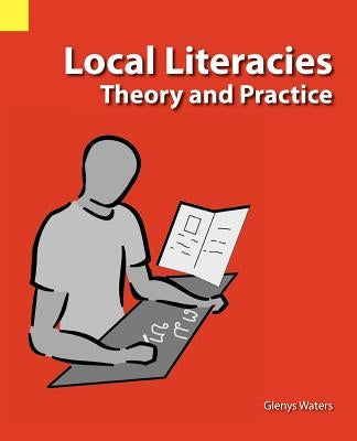 Local Literacies: Theory and Practice by Waters, Glenys