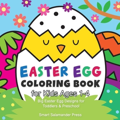 Easter Egg Coloring Book for Kids Ages 1-4: Big Easter Egg Designs for Toddlers & Preschool by Smart Salamander Press