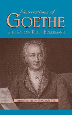 Conversations of Goethe by Eckermann, Johann Peter