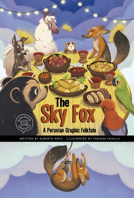 The Sky Fox: A Peruvian Graphic Folktale by Rayo, Alberto