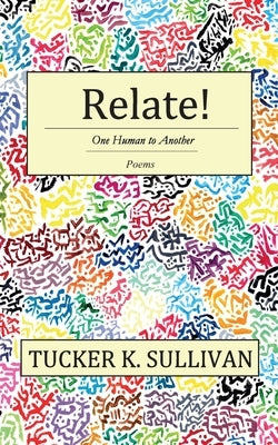 Relate! One Human to Another by Sullivan, Tucker K.