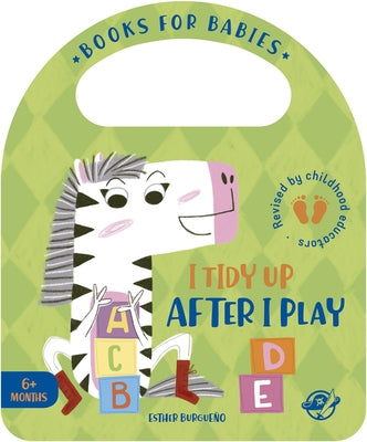 I Tidy Up After I Play by Burgueño, Esther