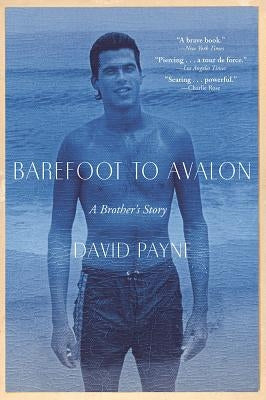 Barefoot to Avalon: A Brother's Story by Payne, David