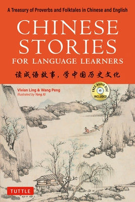 Chinese Stories for Language Learners: A Treasury of Proverbs and Folktales in Chinese and English (Free CD & Online Audio Recordings Included) by Ling, Vivian