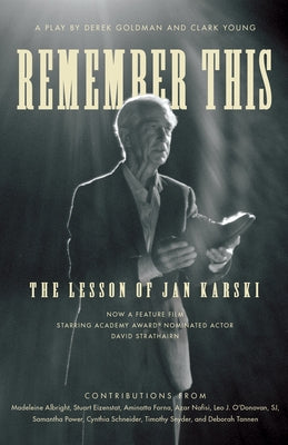 Remember This: The Lesson of Jan Karski by Young, Clark