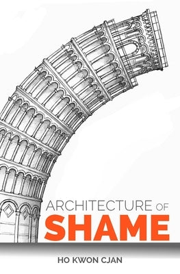Architecture of Shame by Cjan, Ho Kwon