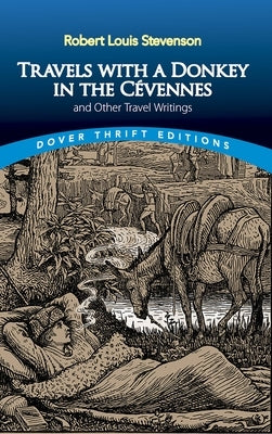 Travels with a Donkey in the Cévennes: And Other Travel Writings by Stevenson, Robert Louis