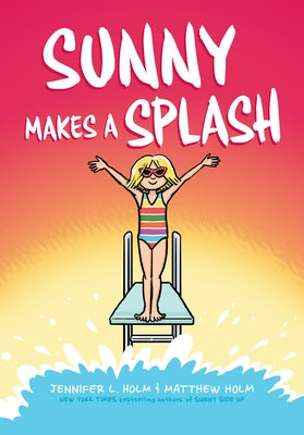 Sunny Makes a Splash by Holm, Jennifer L.