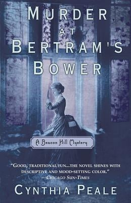 Murder at Bertram's Bower: A Beacon Hill Mystery by Peale, Cynthia