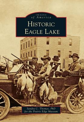 Historic Eagle Lake by Thomas Phd, Sandra C.
